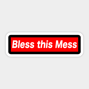 Bless this mess Sticker